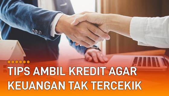 VIDEO: Tips Ambil Kredit Agar Keuangan Tak Tercekik