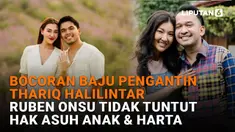 Bocoran Baju Pengantin Thariq Halilintar, Ruben Onsu Tidak Tuntut Hak Asuh Anak &amp; Harta