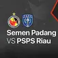 Liga 2 2021 : Semen Padang FC vs PSPS Riau