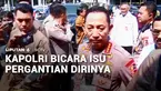 Isu beredarnya surat presiden tentang pergantian Kapolri ditanggapi oleh Jenderal Polisi Listyo Sigit Prabowo. Menurutnya, pergantian Kapolri sepenuhnya merupakan hak prerogatif Presiden dan tidak mengganggu kinerja Polri.