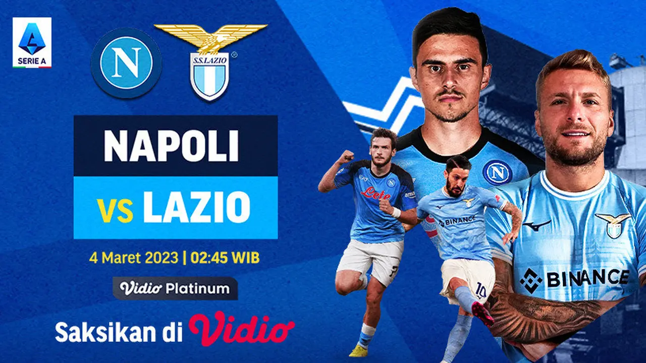 Saksikan Big Match Live Streaming Serie A Liga Italia Napoli Vs Lazio Sabtu, 4 Maret 2023 di Vidio