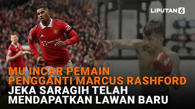 MU Incar Pemain Pengganti Marcus Rashford, Jeka Saragih Telah Mendapatkan Lawan Baru