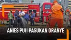 Pujian Untuk Pasukan Oranye Dari Anies Baswedan