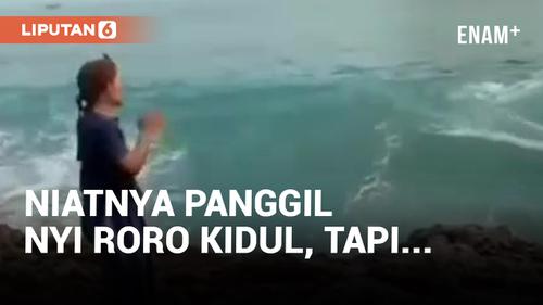 VIDEO: Kocak! Niat Panggil Nyi Roro Kidul, Eh Malah...
