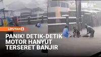 Panik! Detik-detik Motor Hanyut Terseret Banjir