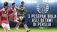 3 Pesepak Bola Asli Betawi di Persija (Bola.com/Samsul Hadi)