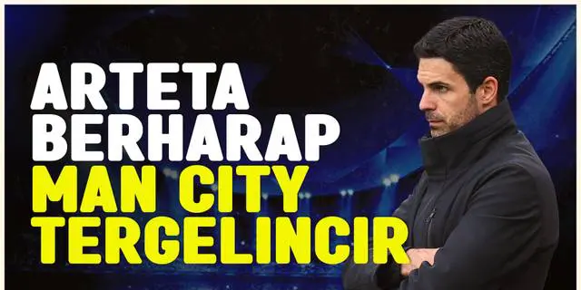 VIDEO: Mikel Arteta Minta Arsenal Fokus Menang dan Berharap Manchester City Tergelincir