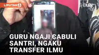 Modus Transfer Ilmu, Guru Ngaji Cabuli 5 Santriwati