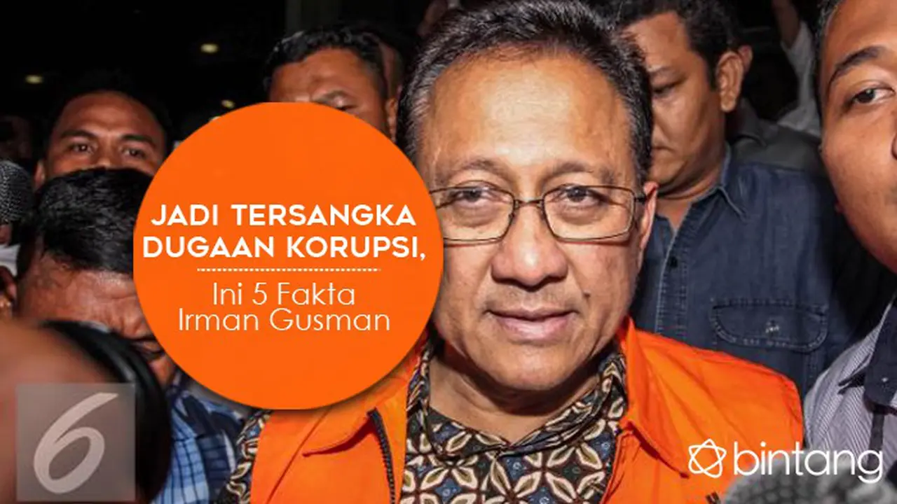 [Bintang] Jadi Tersangka Dugaan Korupsi, Ini 5 Fakta Irman Gusman