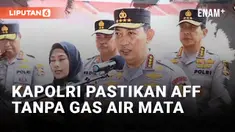 Tinjau GBK Jelang AFF, Kapolri Pastikan Tidak Ada Gas Air Mata