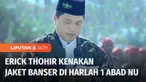 Menteri BUMN yang juga ketua panitia pengarah peringatan 1 Abad Nahdlatul Ulama, Erick Thohir mengenakan jaket banser di depan Presiden Jokowi. Jika diberi kesempatan, Nahdliyin siap berkarya untuk nusa dan bangsa.