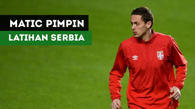 VIDEO: Gelandang MU Pimpin Latihan Timnas Serbia Jelang Hadapi Austria