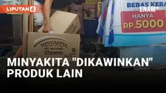 Pembelian Minyakita Harus "Dikawinkan" Dengan Produk Lain, Pedadang: Repot Ya!