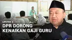 DPR mengusulkan supaya gaji guru di Indonesia minimal Rp5 juta per bulan. Menurut Presiden, gaji guru sulit naik karena kekayaan negara terus dicuri.