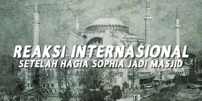 VIDEOGRAFIS: Reaksi Internasional Setelah Hagia Sophia Jadi Masjid