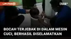 Bermain di dalam mesin cuci, seorang bocah terjebak mengundang perhatian