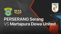 Liga 2 2021 : Perserang Serang vs Martapura Dewa United