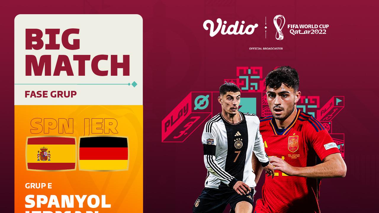 Live Streaming Big Match Piala Dunia 2022 Jerman Vs Spanyol Senin 28 November di Vidio