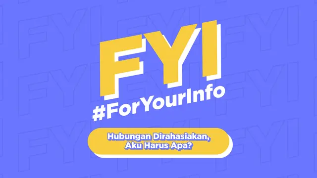 FYI: Ketika Dia Minta Hubungan Dirahasiakan, Aku Harus Apa?