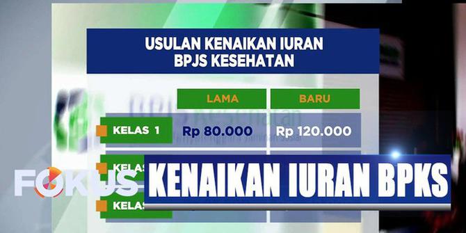 Iuran BPJS Bakal Naik, Ini Besaran Jumlahnya Berdasarkan Kelas Peserta