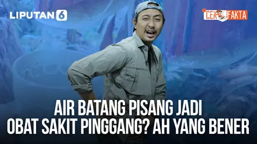 VIDEO: Air Batang Pisang Jadi Obat Sakit Pinggang? Ah yang Bener