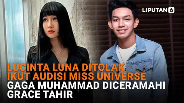 Mulai dari Lucinta Luna ditolak ikut audisi Miss Universe hingga Gaga Muhammad diceramahi Grace Tahir, berikut sejumlah berita menarik News Flash Showbiz Liputan6.com.