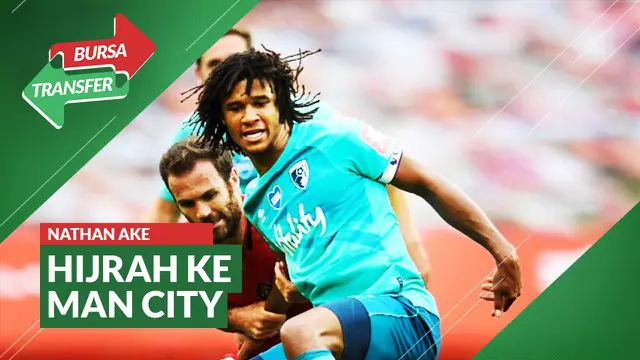 Berita Video Bursa Transfer: Tinggalkan Bournemouth, Nathan Ake Hijrah ke Manchester City