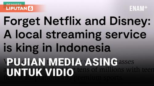 VIDEO: Kalahkan Netflix, Vidio Dipuji Media Asing