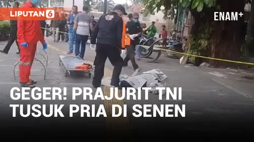VIDEO: Prajurit TNI Aniaya dan Tusuk Seorang Pria di Senen
