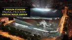 Video 7 desain stadion yang sudah dipublikasikan guna untuk digunakan di Liga Champions yang akan mendatang.