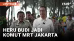HERU BUDI HARTONO DITUNJUK SEBAGAI KOMISARIS UTAMA MRT JAKARTA