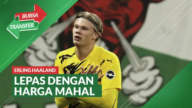 VIDEO Bursa Transfer: Hiraukan Chelsea, Borussia Dortmund Hanya Ingin Lepas Erling Haaland dengan Harga Fantastis