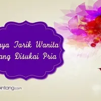 Daya Tarik Wanita yang Disukai Pria