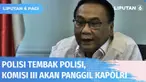 Ketua Komisi III DPR, Bambang Wuryanto angkat bicara terkait insiden baku tembak dua polisi di rumah dinas Kadiv Propam Irjen Ferdy Sambo. DPR berencana akan memanggil Kapolri untuk membahas insiden tersebut.