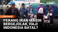 Perang Iran Berkecamuk, Bagaimana Nasib Keberangkatan Haji Indonesia?
