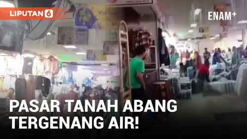 VIDEO: Diduga Pipa Air Bocor, Pasar Tanah Abang Kebanjiran