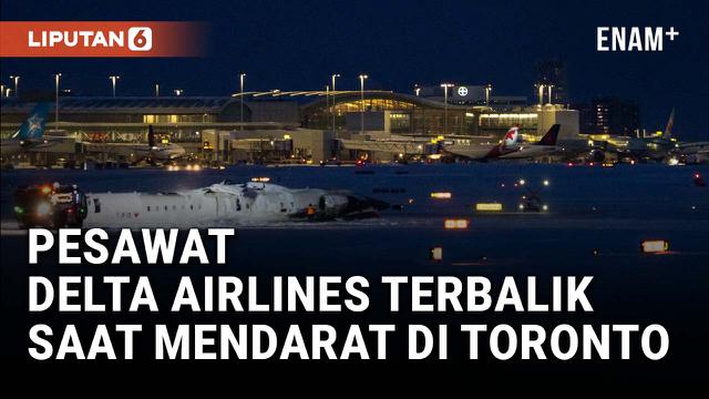 Pesawat Delta Airlines Terbalik saat Mendarat di Toronto, 17 Orang Terluka