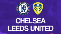 Liga Inggris: Chelsea vs Leeds United. (Bola.com/Dody Iryawan)