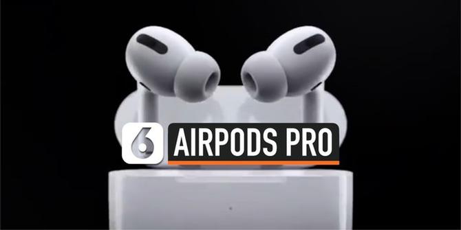 VIDEO: AirPods Pro Resmi Dirilis Apple, Cek Spesifikasinya
