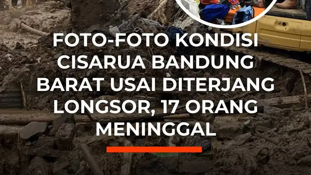 Foto-foto Kondisi Cisarua Bandung Barat Usai Diterjang Longsor, 17 Orang Meninggal