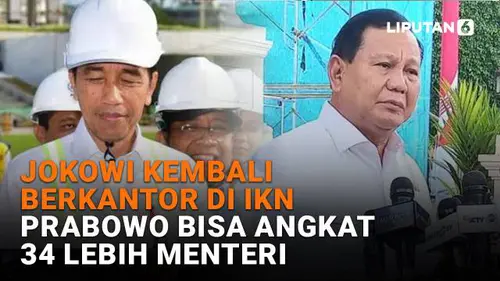 Jokowi Kembali Berkantor di IKN, Prabowo Bisa Angkat 34 Lebih Menteri