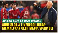 Media Spanyol Sebut Liverpool Memalukan, Arne Slot Jadi Sorotan Jelang Hadapi Real Madrid!