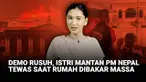 Rajyalaxmi Chitrakar, istri mantan Perdana Menteri Jhalanath Khanal, tewas setelah terjebak di rumahnya yang dibakar massa dalam aksi demonstrasi yang mengguncang Kathmandu, Nepal.