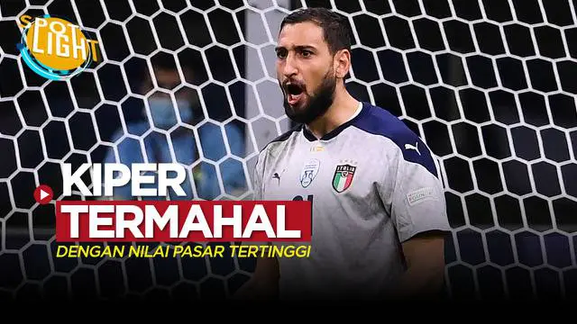 Berita video spotlight tentang empat penjaga gawang yang punya nilai pasar tertinggi saat ini, Gianluigi Donnarumma jadi yang tertinggi.