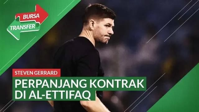 Berita Video, Steven Gerrard resmi memperpanjang kontra bersama Al Ettifaq hingga 2024