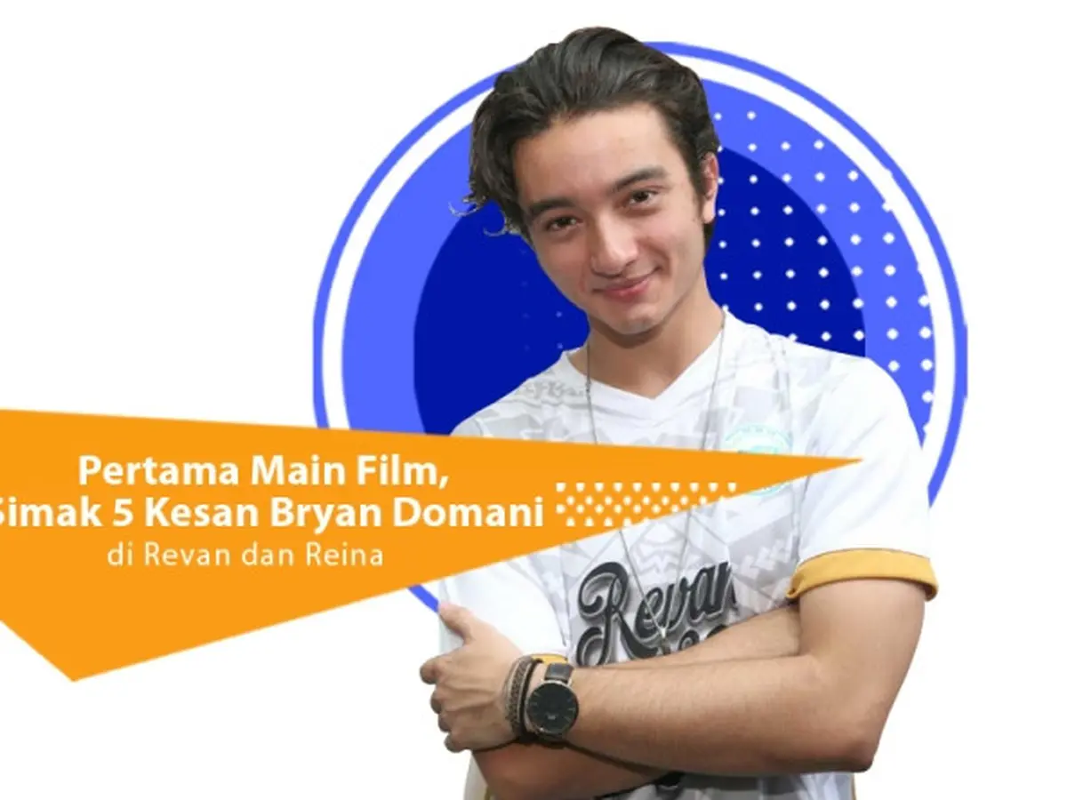 Pertama Main Film, Simak 5 Kesan Bryan Domani di Revan dan ...