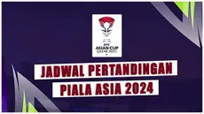 Berita video, motion grafis jadwal lengkap Piala Asia 2024 di Qatar.