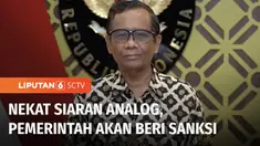 Siaran TV analog resmi dimatikan. Namun, saat ini masih ada sejumlah stasiun TV yang membandel bersiaran secara analog. Untuk itu, pemerintah memberi sanksi dengan mencabut izin stasiun radio dan TV yang masih bersiaran secara analog.