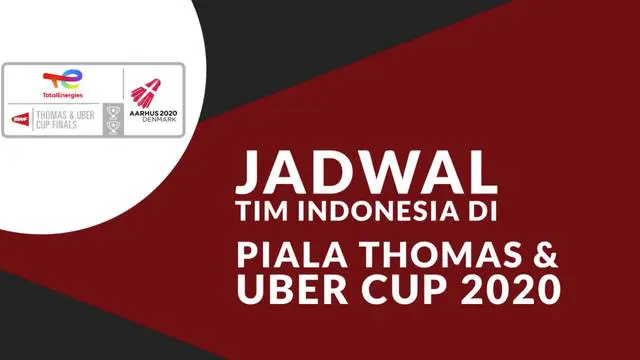 Berita Video, Jadwal Tim Bulutangkis Indonesia di Piala Thomas dan Piala Uber 2020