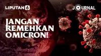 Jangan Remehkan Omicron! (Liputan6.com/Abdillah)